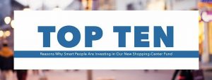 The Top 10 Reasons Why Smart People Are Investing in Our New Shopping Center Fund