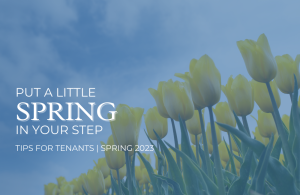 Tips for Tenants: Put A Little Spring in Your Step