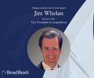 Jim Whalen Appointed Vice President of Acquisitions at Broad Reach Retail